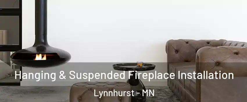Hanging & Suspended Fireplace Installation Lynnhurst - MN