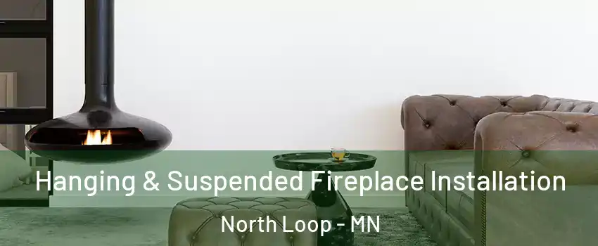 Hanging & Suspended Fireplace Installation North Loop - MN