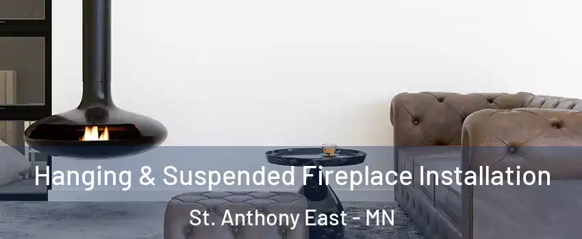 Hanging & Suspended Fireplace Installation St. Anthony East - MN