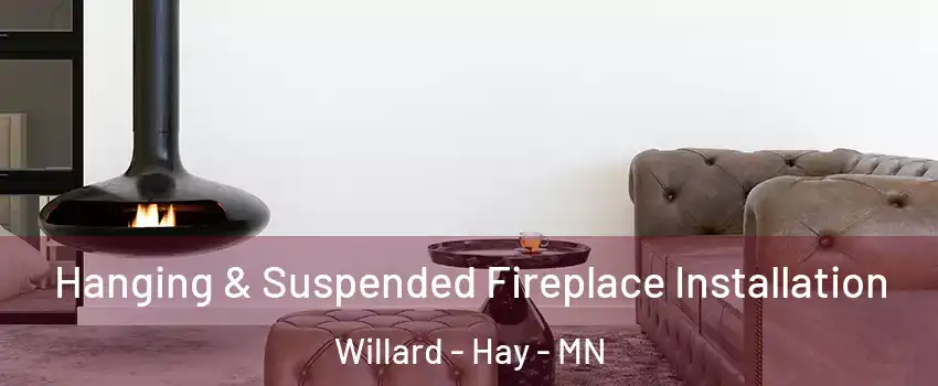 Hanging & Suspended Fireplace Installation Willard - Hay - MN