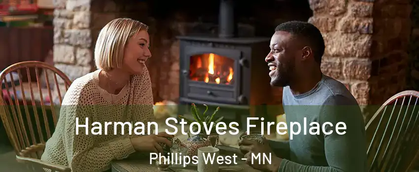 Harman Stoves Fireplace Phillips West - MN