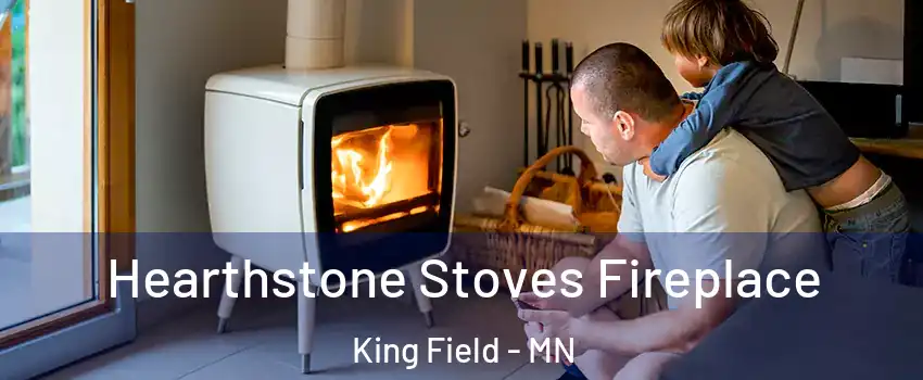Hearthstone Stoves Fireplace King Field - MN