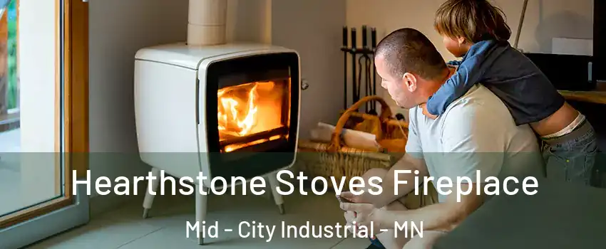 Hearthstone Stoves Fireplace Mid - City Industrial - MN