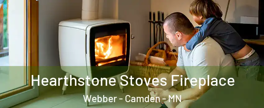 Hearthstone Stoves Fireplace Webber - Camden - MN