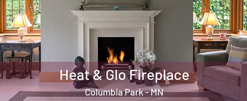 Heat & Glo Fireplace Columbia Park - MN