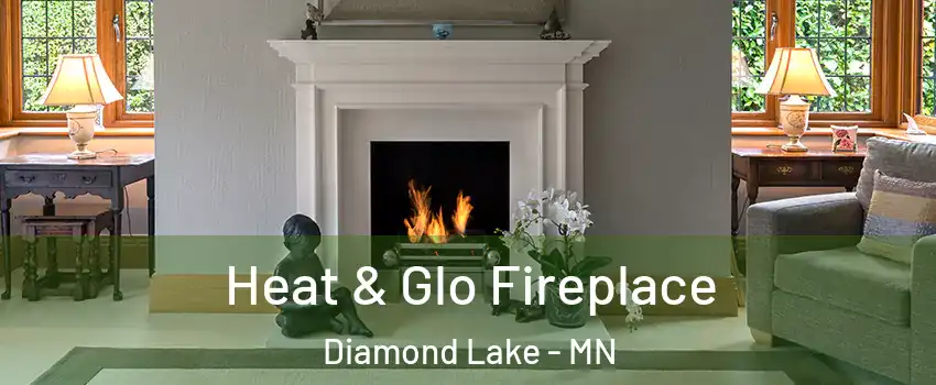 Heat & Glo Fireplace Diamond Lake - MN