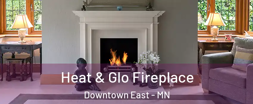 Heat & Glo Fireplace Downtown East - MN
