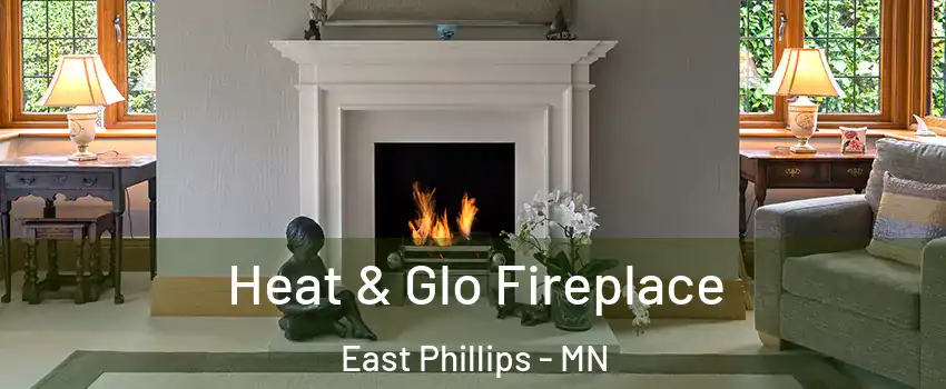 Heat & Glo Fireplace East Phillips - MN