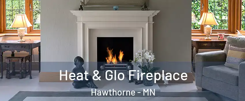Heat & Glo Fireplace Hawthorne - MN