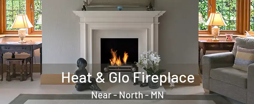 Heat & Glo Fireplace Near - North - MN