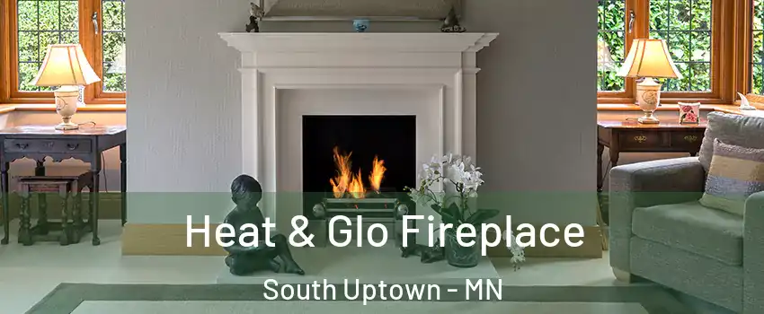 Heat & Glo Fireplace South Uptown - MN
