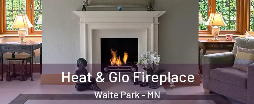 Heat & Glo Fireplace Waite Park - MN