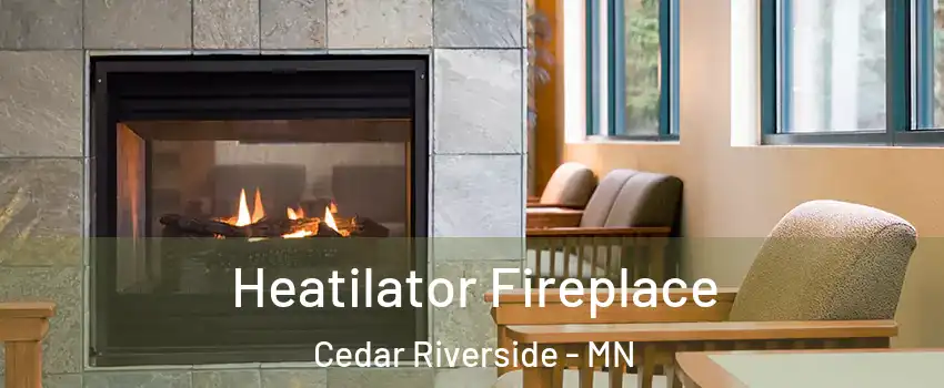 Heatilator Fireplace Cedar Riverside - MN