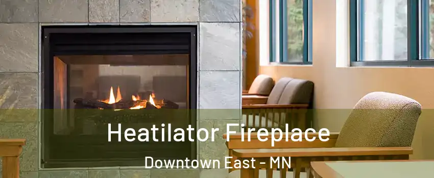 Heatilator Fireplace Downtown East - MN