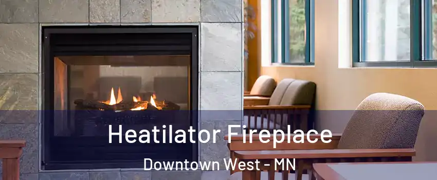 Heatilator Fireplace Downtown West - MN