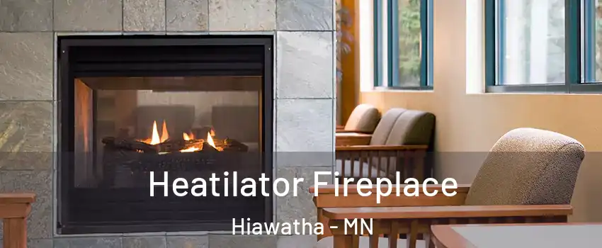 Heatilator Fireplace Hiawatha - MN
