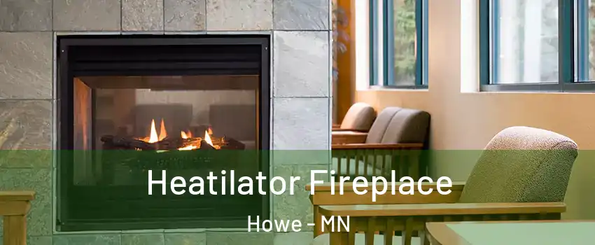 Heatilator Fireplace Howe - MN