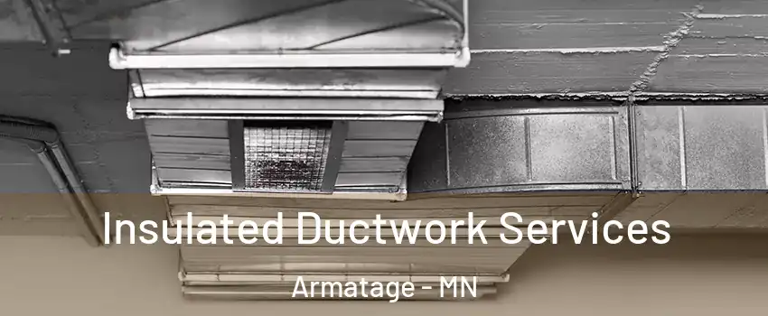 Insulated Ductwork Services Armatage - MN