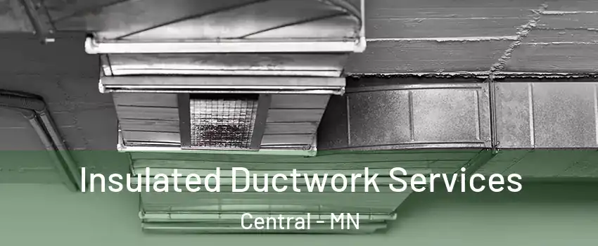 Insulated Ductwork Services Central - MN