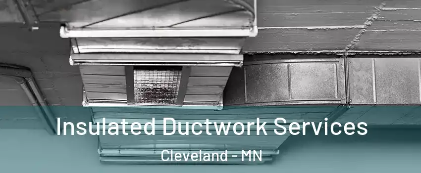 Insulated Ductwork Services Cleveland - MN