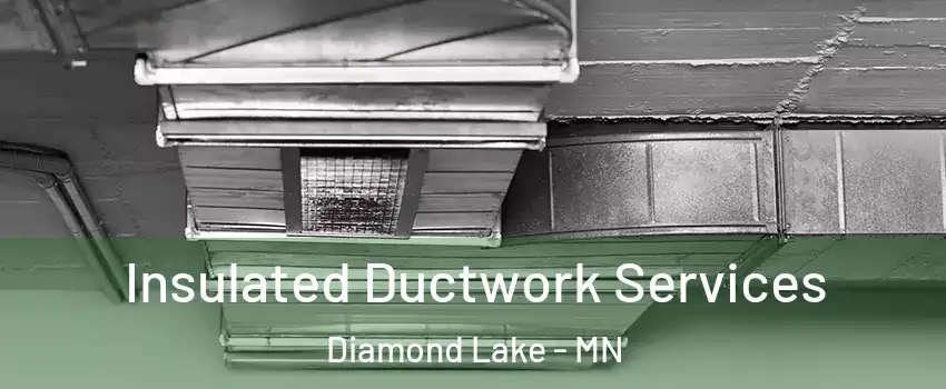 Insulated Ductwork Services Diamond Lake - MN