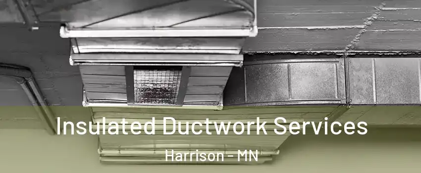 Insulated Ductwork Services Harrison - MN