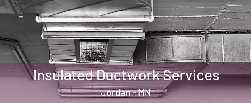 Insulated Ductwork Services Jordan - MN