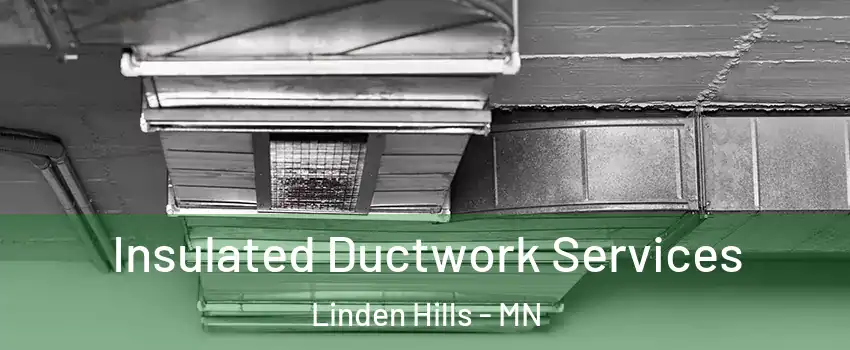 Insulated Ductwork Services Linden Hills - MN
