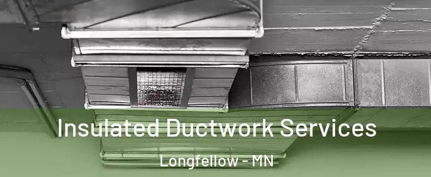 Insulated Ductwork Services Longfellow - MN