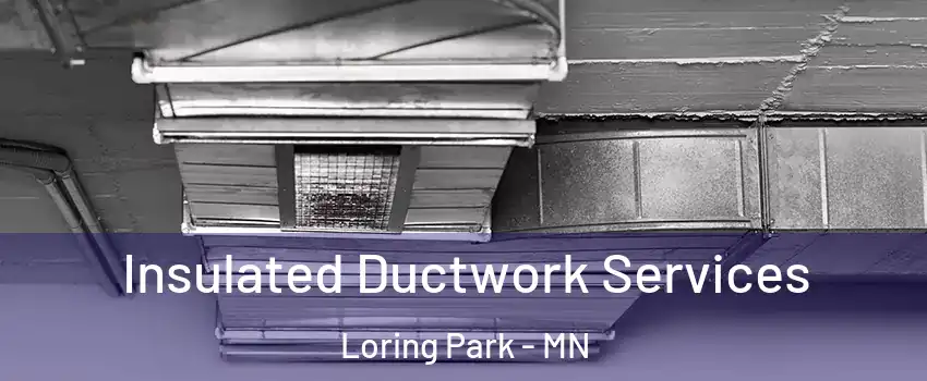 Insulated Ductwork Services Loring Park - MN
