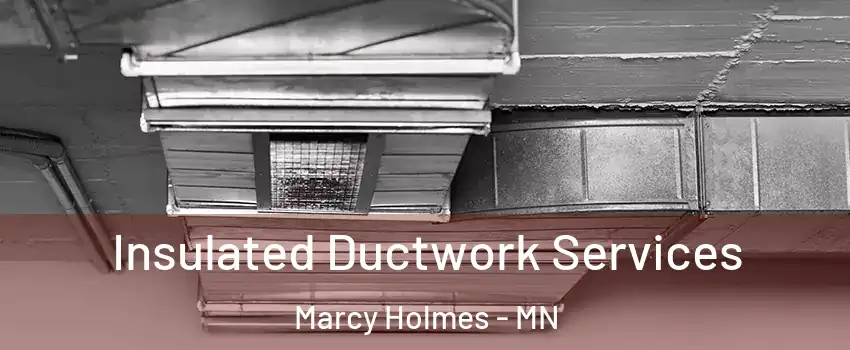 Insulated Ductwork Services Marcy Holmes - MN