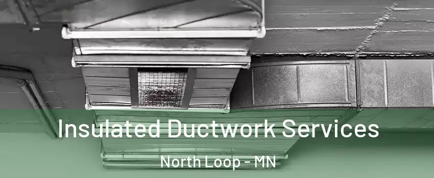 Insulated Ductwork Services North Loop - MN