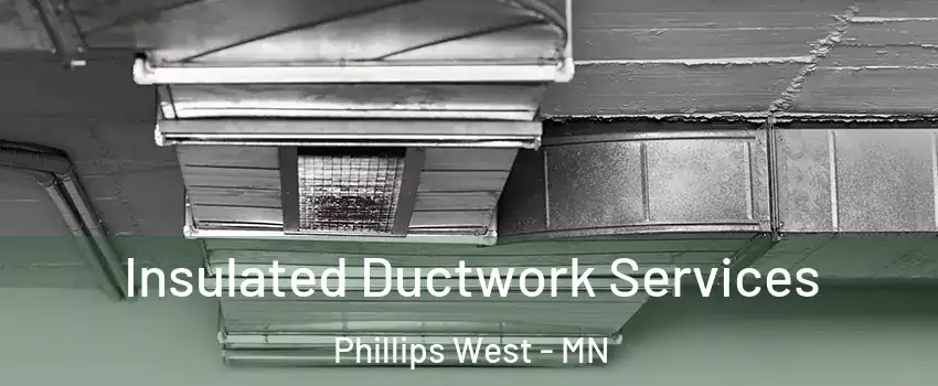 Insulated Ductwork Services Phillips West - MN