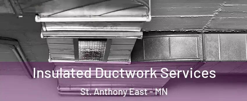 Insulated Ductwork Services St. Anthony East - MN
