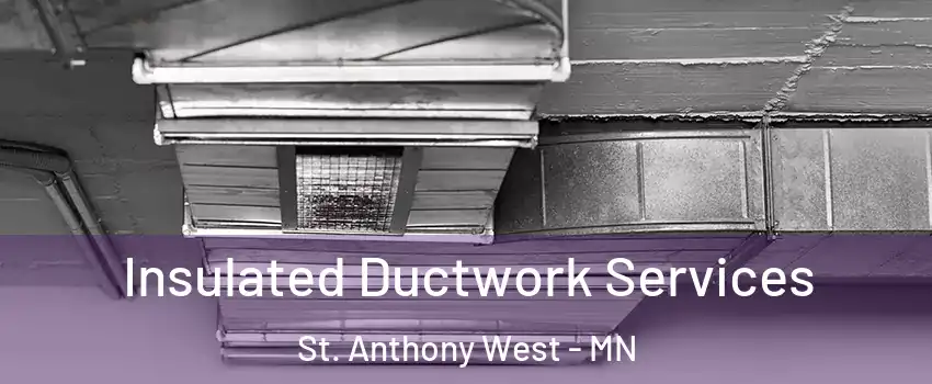 Insulated Ductwork Services St. Anthony West - MN