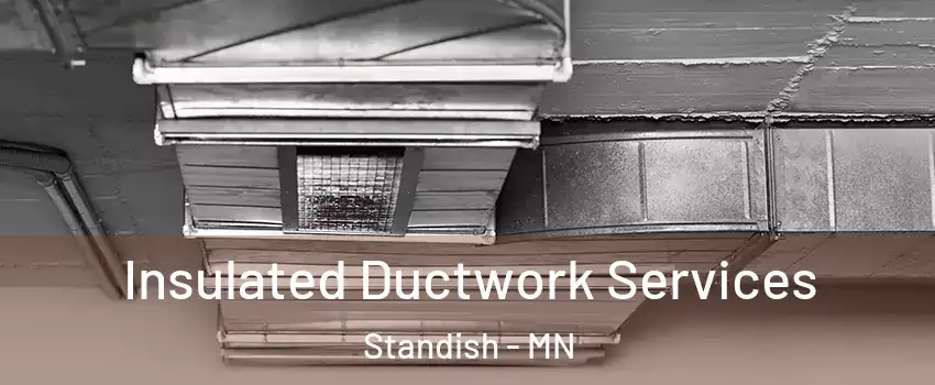 Insulated Ductwork Services Standish - MN