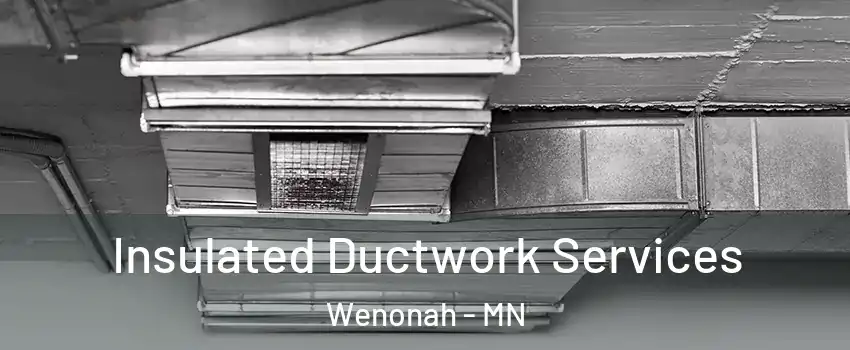 Insulated Ductwork Services Wenonah - MN