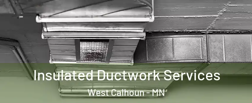 Insulated Ductwork Services West Calhoun - MN