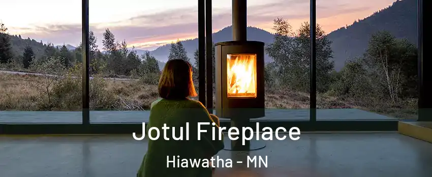 Jotul Fireplace Hiawatha - MN