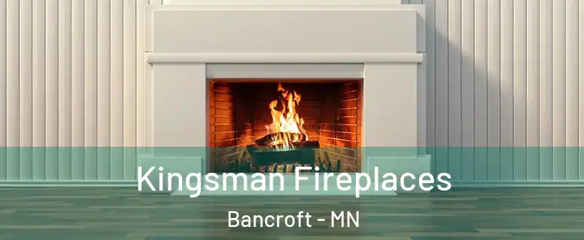 Kingsman Fireplaces Bancroft - MN