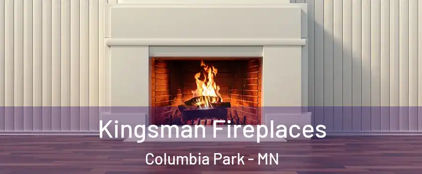 Kingsman Fireplaces Columbia Park - MN