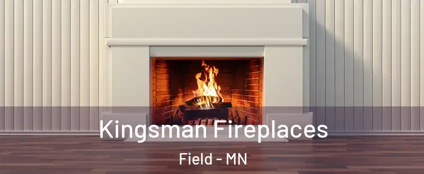 Kingsman Fireplaces Field - MN