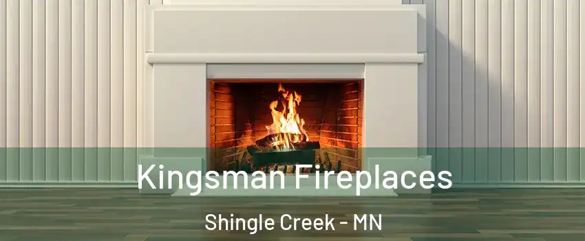 Kingsman Fireplaces Shingle Creek - MN