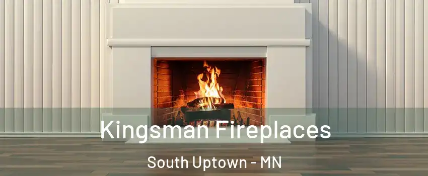 Kingsman Fireplaces South Uptown - MN
