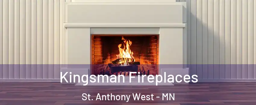 Kingsman Fireplaces St. Anthony West - MN