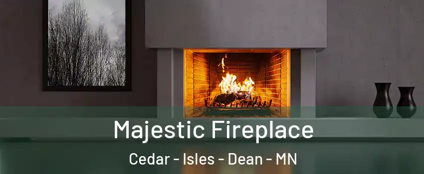 Majestic Fireplace Cedar - Isles - Dean - MN