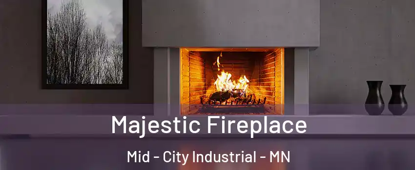 Majestic Fireplace Mid - City Industrial - MN