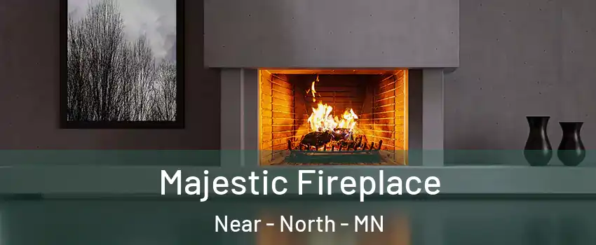 Majestic Fireplace Near - North - MN