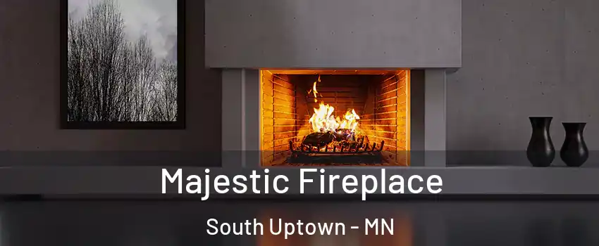 Majestic Fireplace South Uptown - MN