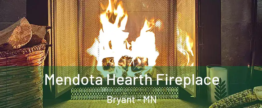 Mendota Hearth Fireplace Bryant - MN